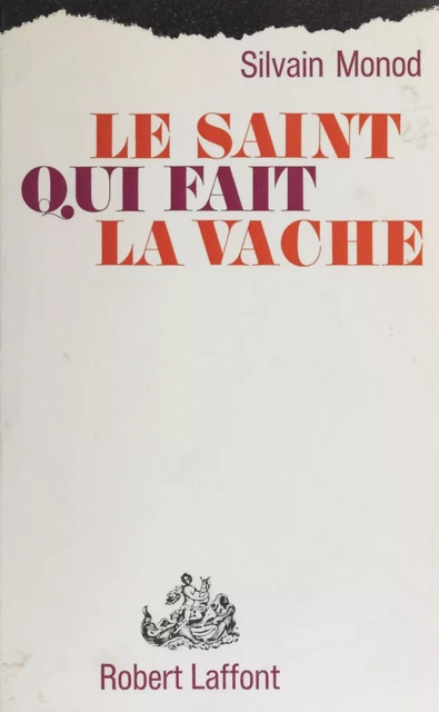 Le saint qui fait la vache - Silvain Monod - Robert Laffont (réédition numérique FeniXX)