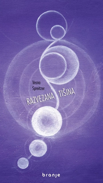 Razvezana tišina - Vesna Spreitzer - Založba Pivec