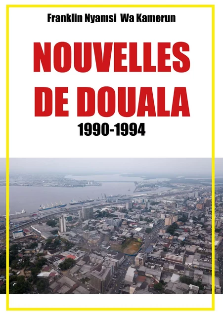 Nouvelles de Douala - Franklin Nyamsi Wa Kamerun - Publishroom