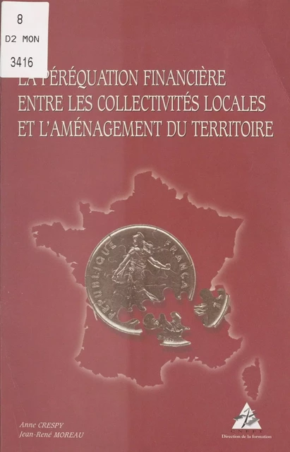 La Péréquation financière entre les collectivités locales et l'aménagement du territoire - Anne Crespy, Jean-René Moreau - FeniXX réédition numérique