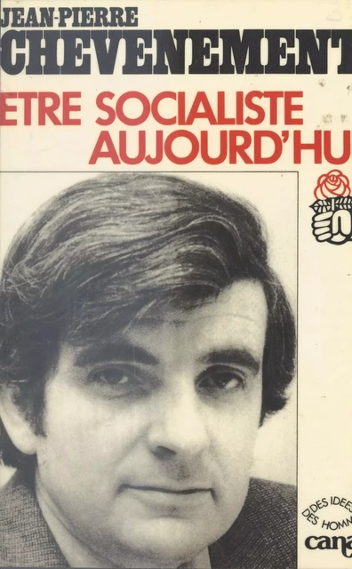 Être socialiste aujourd'hui - Jean-Pierre Chevènement - FeniXX réédition numérique