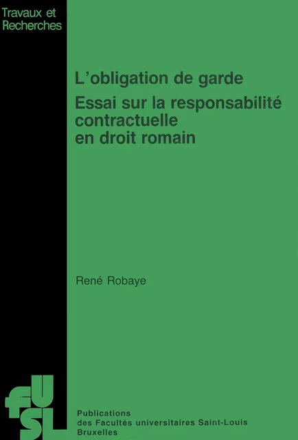 L’obligation de garde - René Robaye - Presses universitaires Saint-Louis Bruxelles