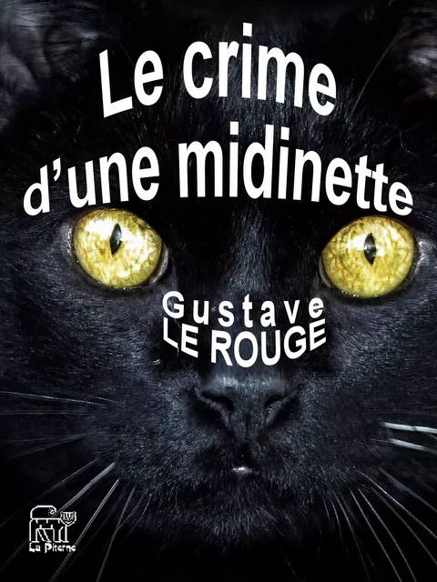 Le crime d'une midinette - Gustave le Rouge - La Piterne