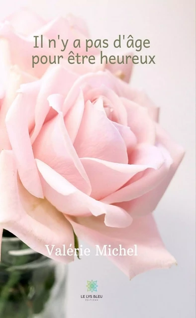 Il n'y a pas d'âge pour être heureux - Valérie Michel - Publishroom