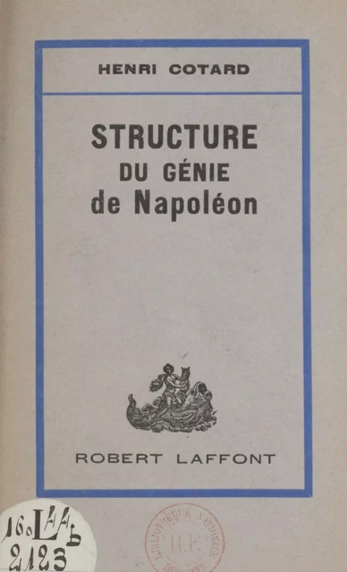 Structure du génie de Napoléon - Henri Cotard - Robert Laffont (réédition numérique FeniXX)