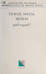 Travail social médias : Quel regard ?