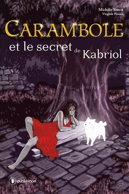 Carambole et le secret de Kabriol - Michèle Yenco, Virginie Pisano - Publishroom