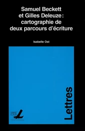 Samuel Beckett et Gilles Deleuze : cartographie de deux parcours d’écriture