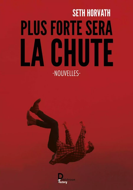 Plus forte sera la chute - Seth Horvath - Publishroom