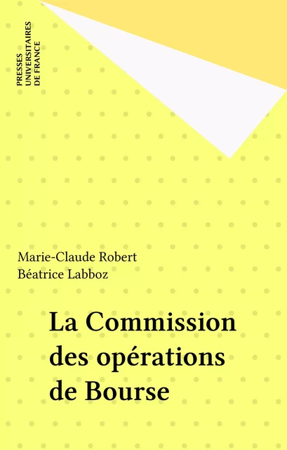 La Commission des opérations de Bourse - Marie-Claude Robert, Béatrice Labboz - Presses universitaires de France (réédition numérique FeniXX)