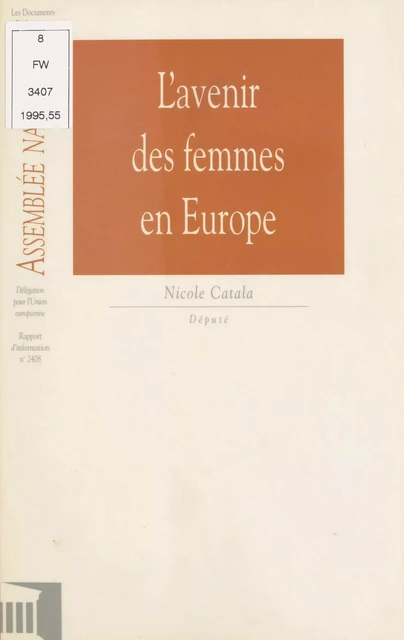 L'Avenir des femmes en Europe -  Assemblée nationale. Groupe de travail sur l'efficacité de la dépense publique et le contrôle parlementaire - FeniXX réédition numérique