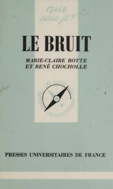 Le Bruit - Marie-Claire Botte, René Chocholle - Presses universitaires de France (réédition numérique FeniXX)