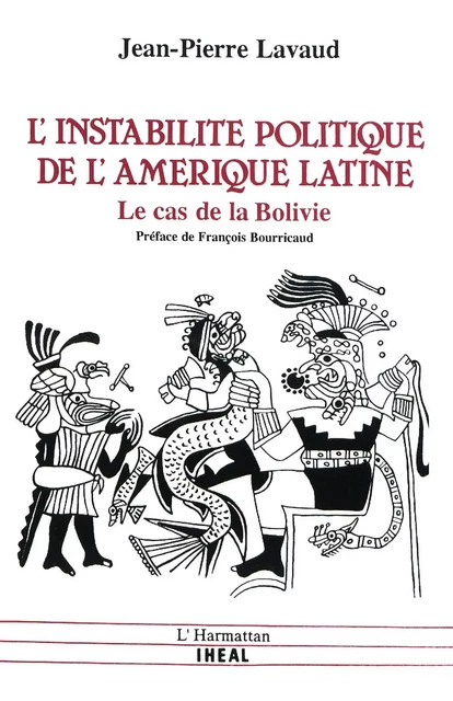 L'instabilité politique de l'Amérique latine - Jean-Pierre Lavaud - Éditions de l’IHEAL