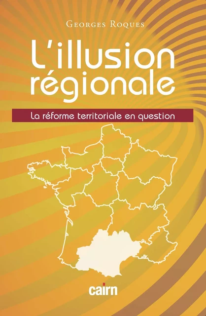 L'Illusion régionale - Georges Roques - Éditions Cairn