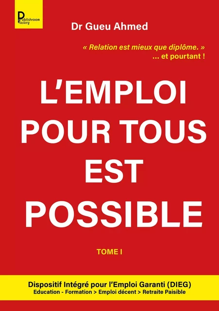 L'emploi pour tous est possible - Tome 1 - Dr Gueu Ahmed . - Publishroom