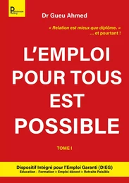 L'emploi pour tous est possible - Tome 1