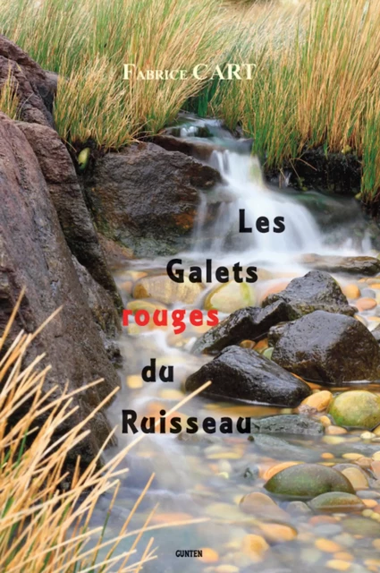 Les Galets rouges du Ruisseau - Fabrice Cart - Editions Gunten