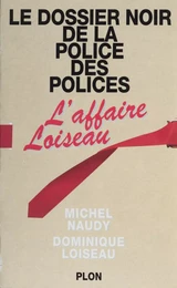 Le dossier noir de la police des polices