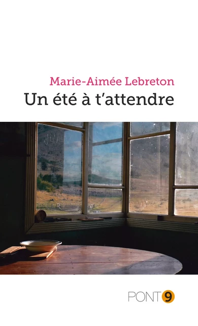 Un été à t'attendre - Marie-Aimée Lebreton - Au Pont 9