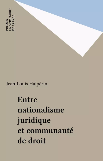 Entre nationalisme juridique et communauté de droit - Jean-Louis Halpérin - Presses universitaires de France (réédition numérique FeniXX)