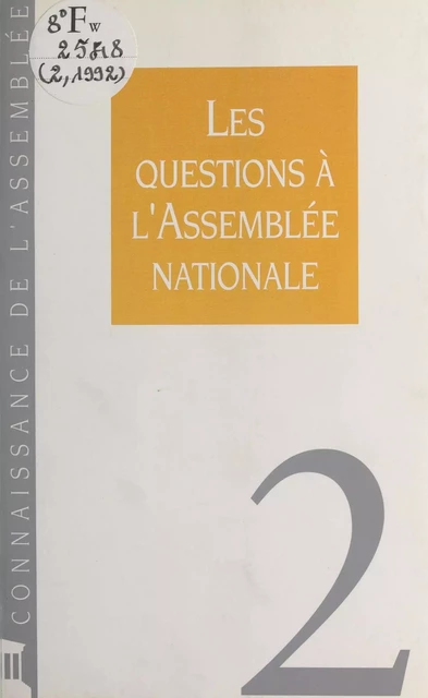 Les Questions à l'Assemblée nationale -  Assemblée nationale - FeniXX réédition numérique