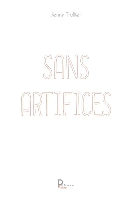 Sans artifices - Jenny Trolliet - Publishroom