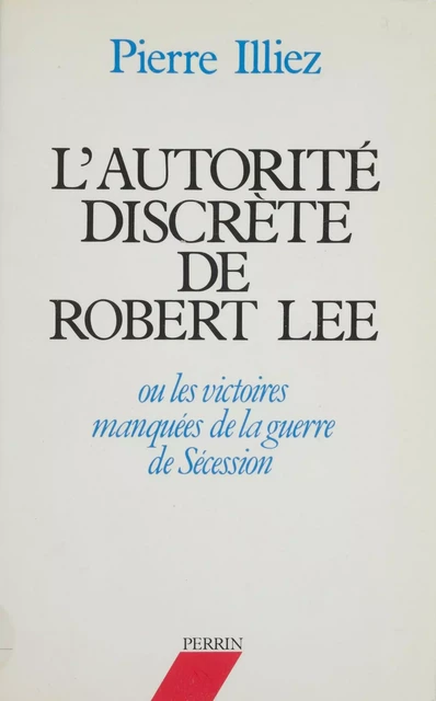 L'Autorité discrète de Robert Lee - Pierre Illiez - Perrin (réédition numérique FeniXX)