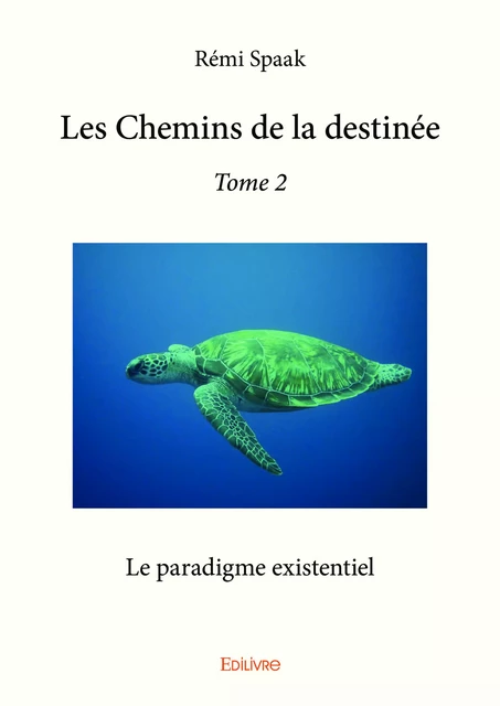 Les Chemins de la destinée – Tome 2 - Rémi Spaak - Editions Edilivre