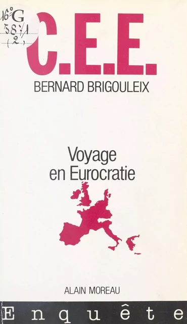 CEE : Voyage en Eurocratie - Bernard Brigouleix - FeniXX réédition numérique