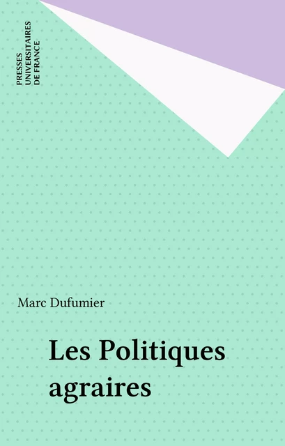 Les Politiques agraires - Marc Dufumier - Presses universitaires de France (réédition numérique FeniXX)