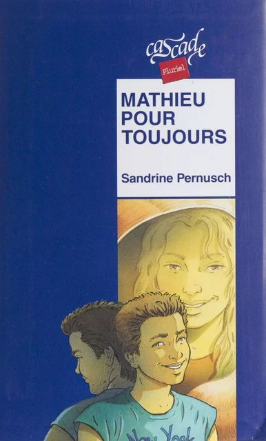 Mathieu pour toujours - Sandrine Pernusch - Rageot (réédition numérique FeniXX)