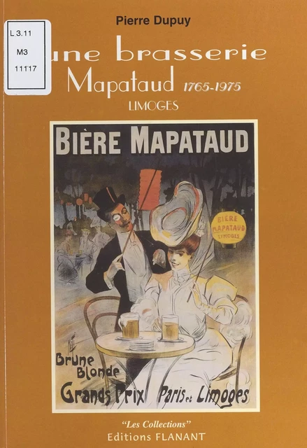 Une brasserie Mapataud (1765-1975), Limoges - Pierre Dupuy - FeniXX réédition numérique