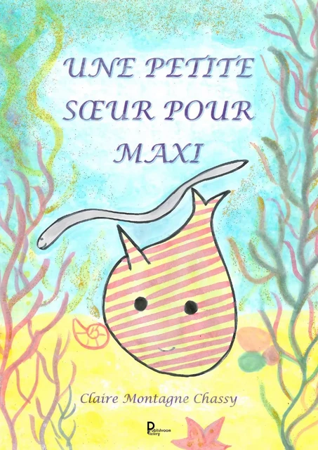 Une petite sœur pour Maxi - Claire Montagne Chassy - Publishroom