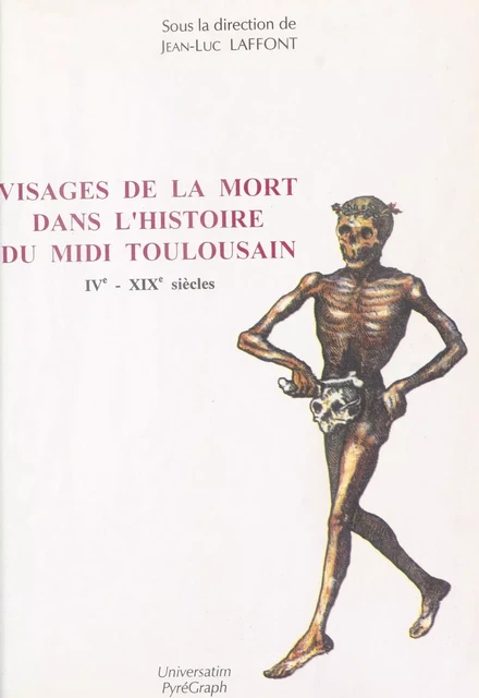 Visages de la mort dans l'histoire du Midi toulousain (IVe-XIXe siècles) - Jean-Luc Laffont - FeniXX réédition numérique