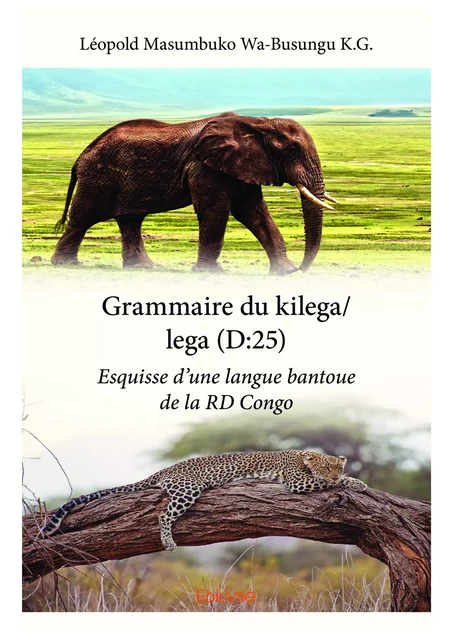 Grammaire du kilega/lega (D:25) - Léopold Masumbuko Wa-Busungu K.G. - Editions Edilivre