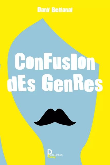 Confusion des genres - Dany Belfanal - Publishroom