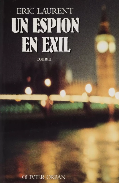 Un espion en exil - Éric Laurent - Plon (réédition numérique FeniXX)