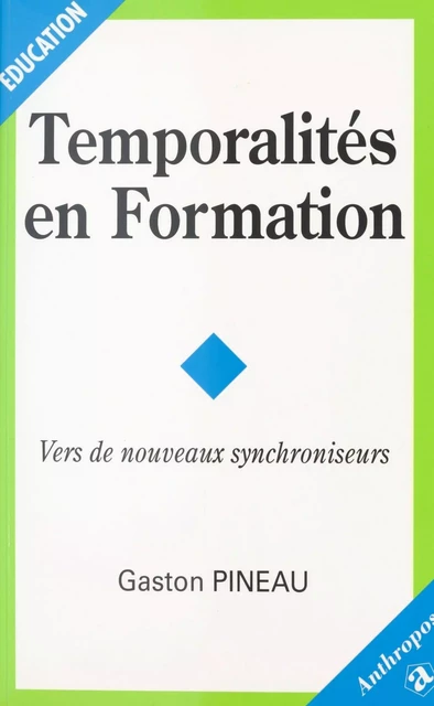 Temporalités en formation : Vers de nouveaux synchroniseurs - Gaston Pineau - FeniXX réédition numérique