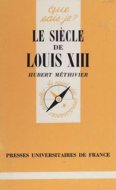 Le Siècle de Louis XIII - Hubert Méthivier - Presses universitaires de France (réédition numérique FeniXX)