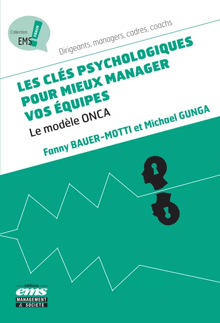 Les clés psychologiques pour mieux manager vos équipes - Michael Gunga, Fanny Bauer-Motti - Éditions EMS