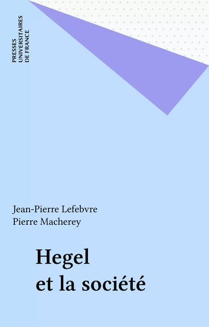 Hegel et la société - Jean-Pierre Lefebvre, Pierre Macherey - Presses universitaires de France (réédition numérique FeniXX)