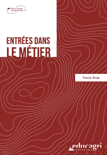 Entrées dans le métier - Patrice Bride (Coordination) - Éducagri éditions