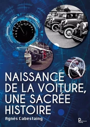 Naissance de la voiture, une sacrée histoire