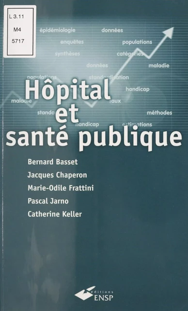 Hôpital et santé publique : Introduction méthodologique - Bernard Basset, Jacques Chaperon, Marie-Odile Frattini, Pascal Jarno, Catherine Keller - FeniXX réédition numérique