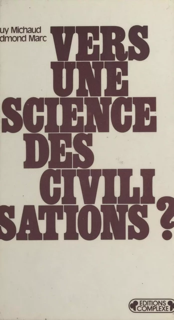 Vers une science des civilisations - Guy Michaud, Edmond Marc - FeniXX réédition numérique