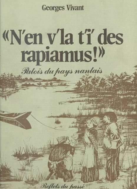 N'en v'la t'i' des rapiamus !, Patois du pays nantais - Georges Vivant - FeniXX réédition numérique