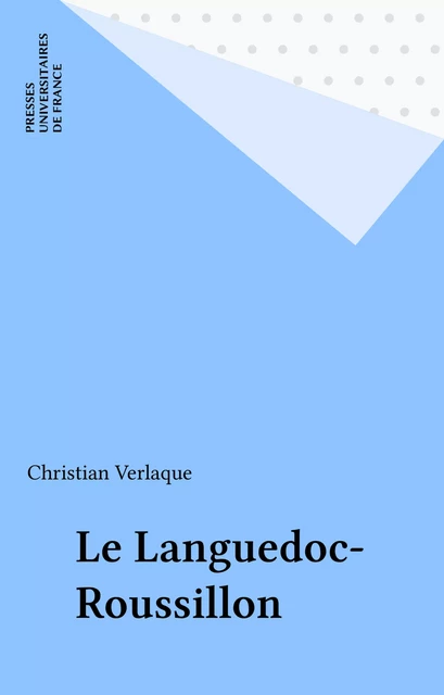 Le Languedoc-Roussillon - Christian Verlaque - Presses universitaires de France (réédition numérique FeniXX)