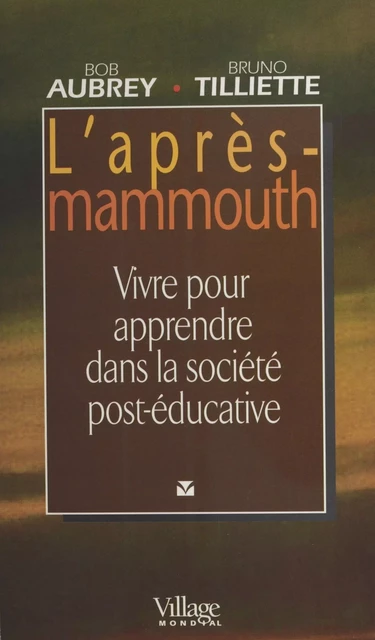 L'Après-mammouth : Vivre pour apprendre dans la société post-éducative - Bob Aubrey, Bruno Tilliette - FeniXX réédition numérique