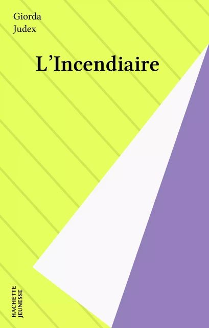 L'Incendiaire -  Giorda - Hachette Jeunesse (réédition numérique FeniXX)