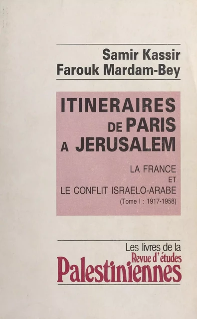 Itinéraires de Paris à Jérusalem : La France et le conflit israélo-arabe (1) - Samir Kassir, Farouk Mardam-Bey - FeniXX réédition numérique